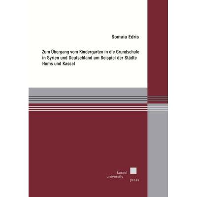 Zum Übergang vom Kindergarten in die Grundschule in Syrien und Deutschland am Beispiel der Städte Homs und Kassel, Taschenbuch von Somaia Edris,
