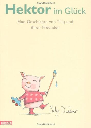 Polly Dunbar - Hektor im Glück: Eine Geschichte von Tilly und ihren Freunden - Preis vom 19.10.2026 19:33:35 h
