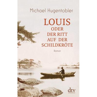 Louis oder Der Ritt auf der Schildkröte, Taschenbuch von Michael Hugentobler, dtv, 978-3-423-14726-2