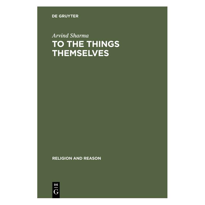 De Gruyter Sharma,A.:To the Things Themselves (Englisch, Hardcover, Arvind Sharma) (67761768)