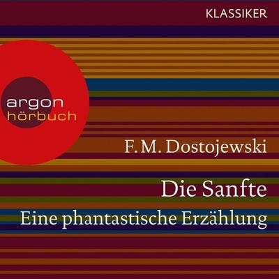 Die Sanfte. Eine phantastische Erzählung - Fjodor M. Dostojewski, Audio, 9783732402878