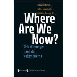 Where Are We Now? - Orientierungen nach der Postmoderne, Fachbücher von Holger Grevenbrock, Sebastian Berlich, Katharina Scheerer