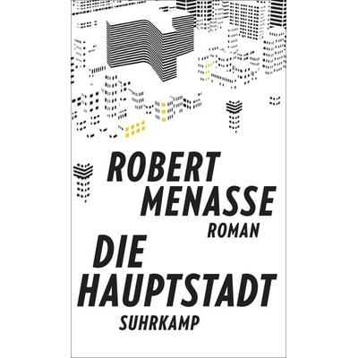 Die Hauptstadt, Gebundene Ausgabe von Robert Menasse, Suhrkamp