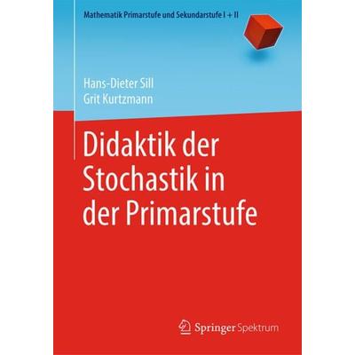 Didaktik der Stochastik in der Primarstufe, Taschenbuch von Hans-Dieter Sill,Grit Kurtzmann, Springer Berlin, 978-3-662-59267-0