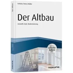 Der Altbau - inkl. Arbeitshilfen online Auswahl, Kauf, Modernisierung, Ratgeber von Stefan Möller