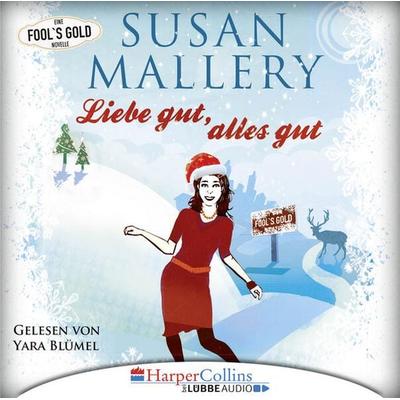 Liebe gut, alles gut - Fool's Gold Novelle - Susan Mallery, Audio, 9783961091041
