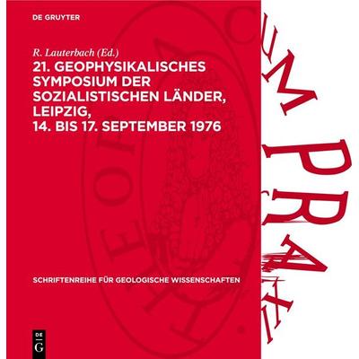 21. Geophysikalisches Symposium der sozialistischen Länder, Leipzig, 14. bis 17. September 1976, Gebundene Ausgabe von , De Gruyter, 978-3-11-273672-2