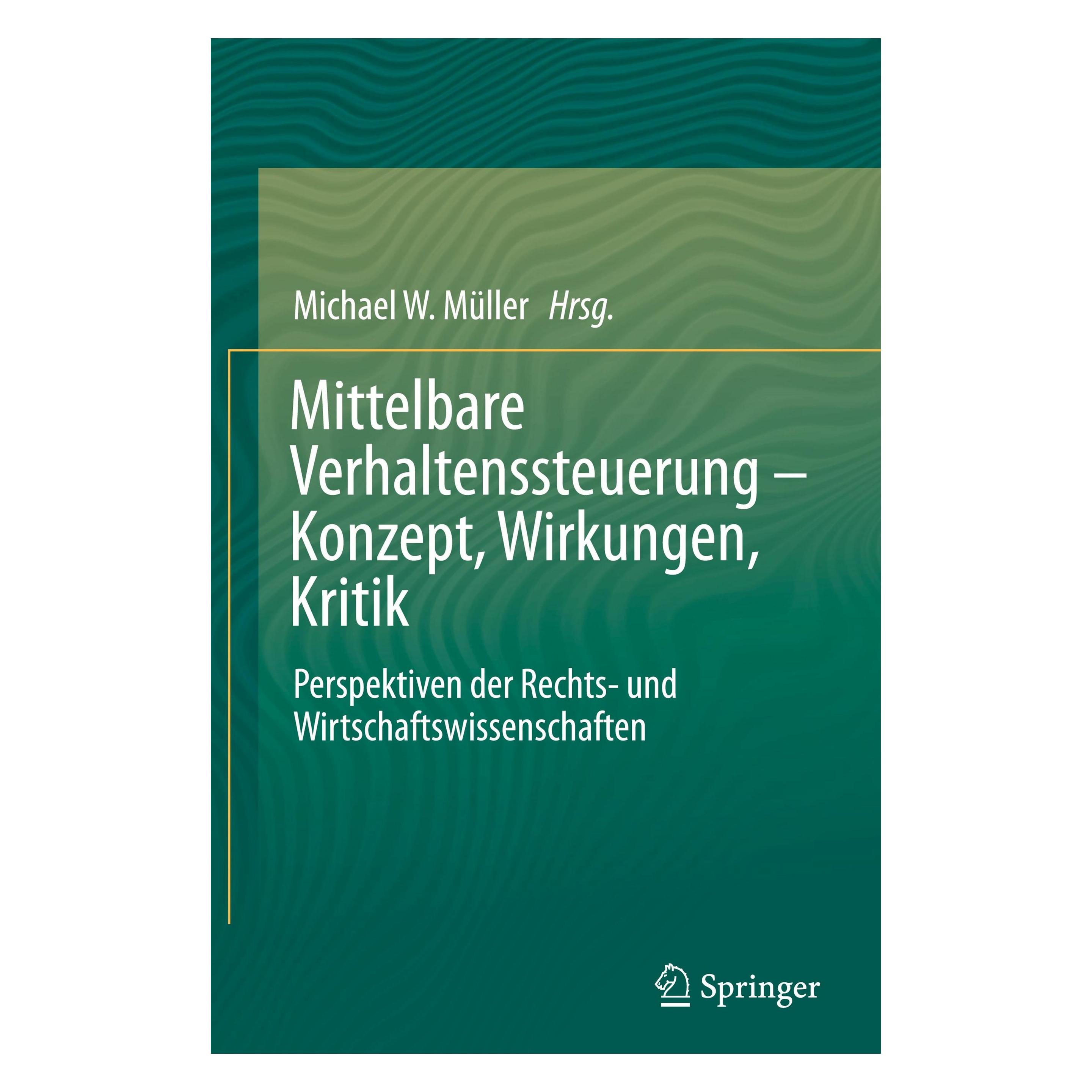 Springer Mittelbare Verhaltenssteuerung Konzept, Wirkungen, Kritik (Deutsch, Englisch, Hardcover, Michael W. Müller) (9783662690093)