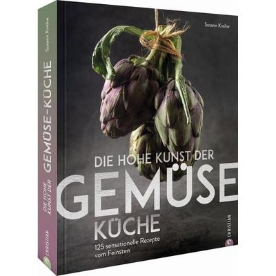 Die hohe Kunst der Gemüseküche, Gebundene Ausgabe von Susann Kreihe, Christian, 978-3-95961-522-8