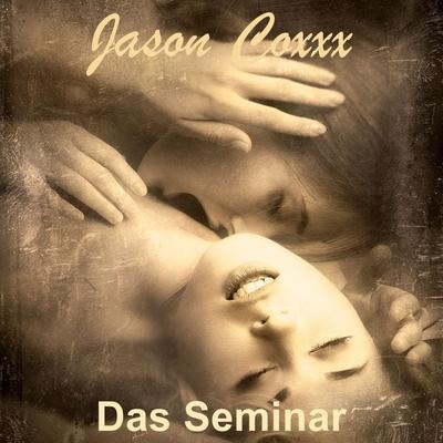 Das Seminar - Jason Coxxx, Audio, 4061707823640