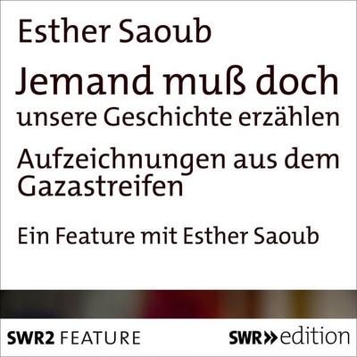 Jemand muss doch unsere Geschichte erzählen - Esther Saoub, Audio, 9783932501753