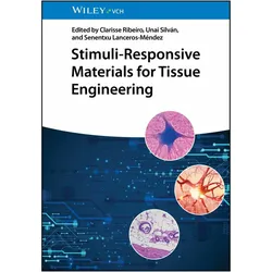 Stimuli-Responsive Materials for Tissue Engineering, Fachbücher von Lanceros-Méndez Senentxu, Silvn Unai, Senentxu Lanceros-Méndez, Clarisse Ribeiro, Unai Silván