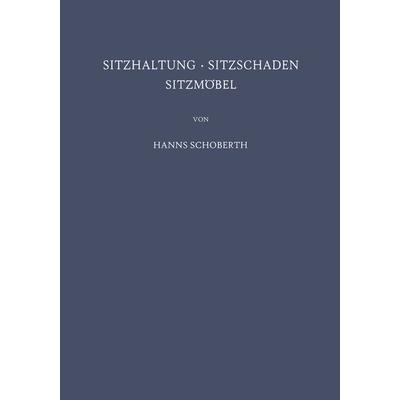 Sitzhaltung · Sitzschaden Sitzmöbel, Taschenbuch von Hanns Schoberth, Springer Berlin, 978-3-642-49057-6
