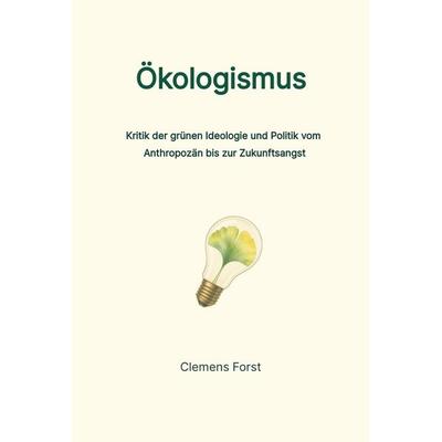 Ökologismus, Gebundene Ausgabe von Clemens Forst, Tredition, 978-3-567-01798-8