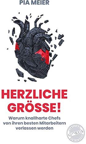 Pia Meier - Herzliche Größe!: Warum knallharte Chefs von ihren besten Mitarbeitern verlassen werden - Preis vom 09.10.2026 07:28:09 h