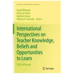 International Perspectives on Teacher Knowledge, Beliefs and Opportunities to Learn, Fachbücher von Gabriele Kaiser, Sigrid Blömeke, Feng-Jui Hsieh, William H Schmidt, Gabriele, Feng-Jui/Kaiser et al, Hsieh