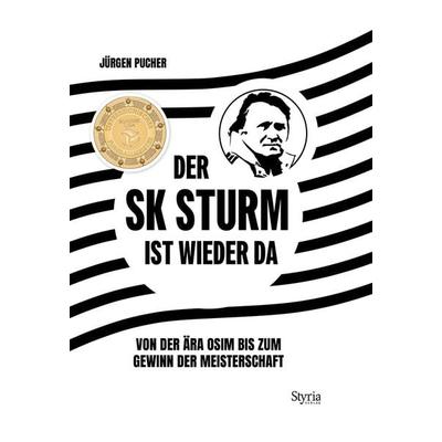 Der SK Sturm ist wieder da, Gebundene Ausgabe von Jürgen Pucher, Styria Verlag in Verlagsgruppe Styria GmbH & Co. KG, 978-3-222-15126-2