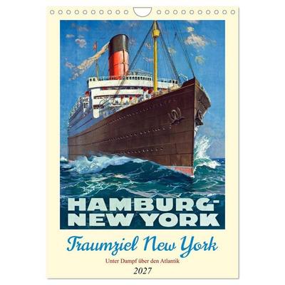 Traumziel New York - Unter Dampf über den Atlantik (Wandkalender 2027 DIN A4 hoch), CALVENDO Monatskalender