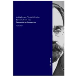 Das deutsche Gaunertum, Belletristik von Friedrich Christian Benedict Avé-Lallemant