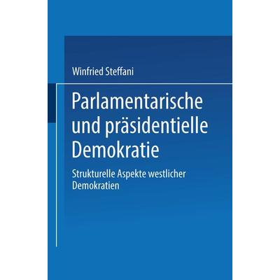 Parlamentarische und präsidentielle Demokratie, Taschenbuch von Winfried Steffani, VS Verlag für Sozialwissenschaften, 978-3-531-11476-7