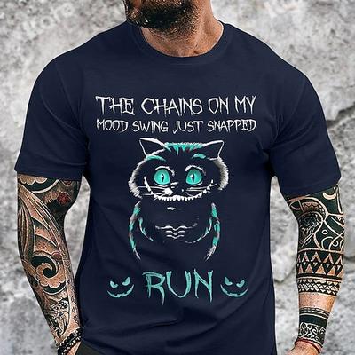 Herren Lustiges Cheshire Cat Grafik T-Shirt 'Die Ketten meiner Stimmungsschwankungen sind gerade gerissen lauf!' Sarkastisches Kurzarm-T-Shirt
