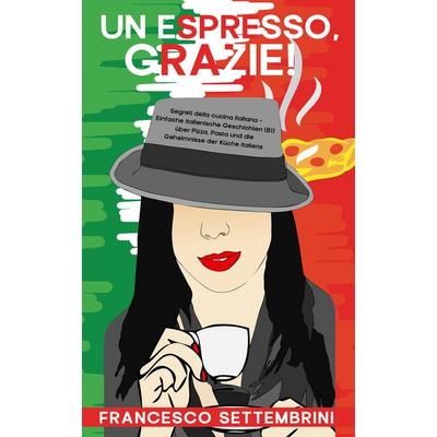 Un espresso, grazie!, Taschenbuch von Francesco Settembrini, Schinken Verlag, 978-3-96891-136-6