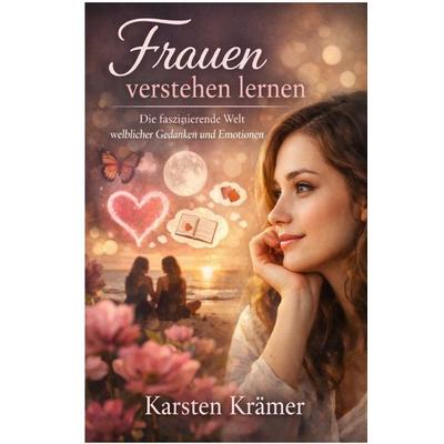 Frauen verstehen lernen, Taschenbuch von Karsten Krämer, Epubli, 978-3-565-21331-3