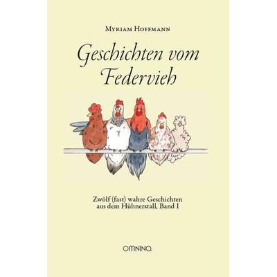 Geschichten vom Federvieh, Taschenbuch von Myriam Hoffmann, Omnino Verlag, 978-3-95894-142-7