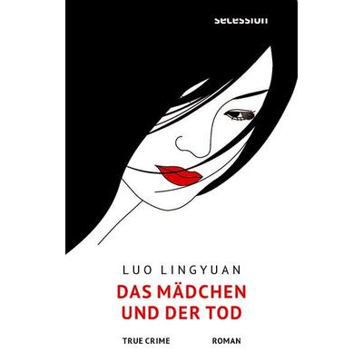 Das Mädchen und der Tod, Gebundene Ausgabe von Lingyuan Luo, Secession Verlag Berlin, 978-3-96639-101-6