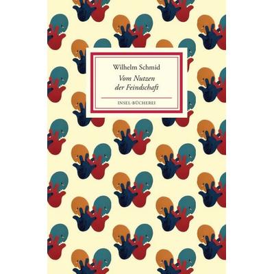 Vom Nutzen der Feindschaft, Gebundene Ausgabe von Wilhelm Schmid, Insel Verlag, 978-3-458-20509-8