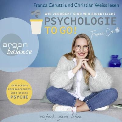 Psychologie to go! Wie verrückt sind wir eigentlich? - Franca Cerutti, Audio, 9783732407033