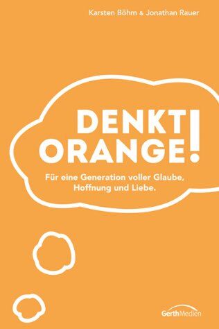 Karsten Böhm - Denkt orange!: Für eine Generation voller Glaube, Hoffnung und Liebe - Preis vom 17.10.2026 19:25:27 h