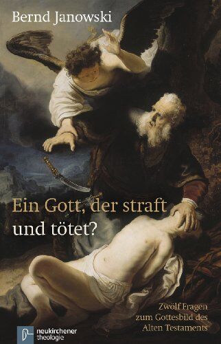 Bernd Janowski - Ein Gott, der straft und tötet?: Zwölf Fragen zum Gottesbild des Alten Testaments - Preis vom 19.10.2026 19:33:35 h