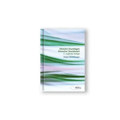 Ethische Grundlagen Klinischer Sozialarbeit, Taschenbuch von Schlittmaier Anton, Verlag für psychosoziale Medien, 978-3-934247-70-3