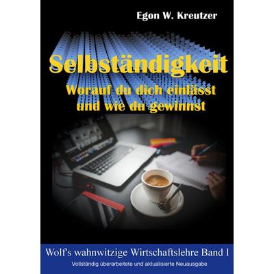 Selbständigkeit, Taschenbuch von Egon W. Kreutzer, BoD – Books on Demand, 978-3-7557-6779-4