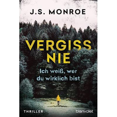Vergiss nie - Ich weiß, wer du wirklich bist, Taschenbuch von J.S. Monroe, Blanvalet