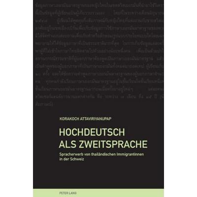 Hochdeutsch als Zweitsprache, Taschenbuch von Korakoch Attaviriyanupap, Peter Lang Group AG, International Academic Publishers, 978-3-0343-0022-3