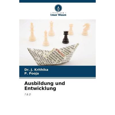 Ausbildung und Entwicklung, Taschenbuch von J. Krithika,P. Pooja, Verlag Unser Wissen, 978-620-0-69798-1