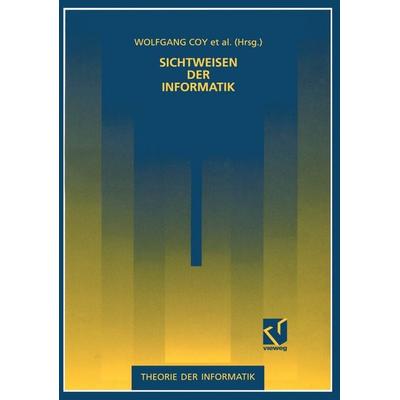 Sichtweisen der Informatik, Taschenbuch von Wolfgang Coy,Frieder Nake,Jörg-Martin Pflüger,Arno Rolf,Jürgen Seetzen, Vieweg & Teubner,