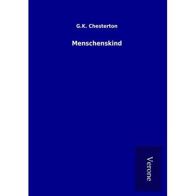 Menschenskind, Gebundene Ausgabe von Gilbert Keith Chesterton, BoD - Books on Demand