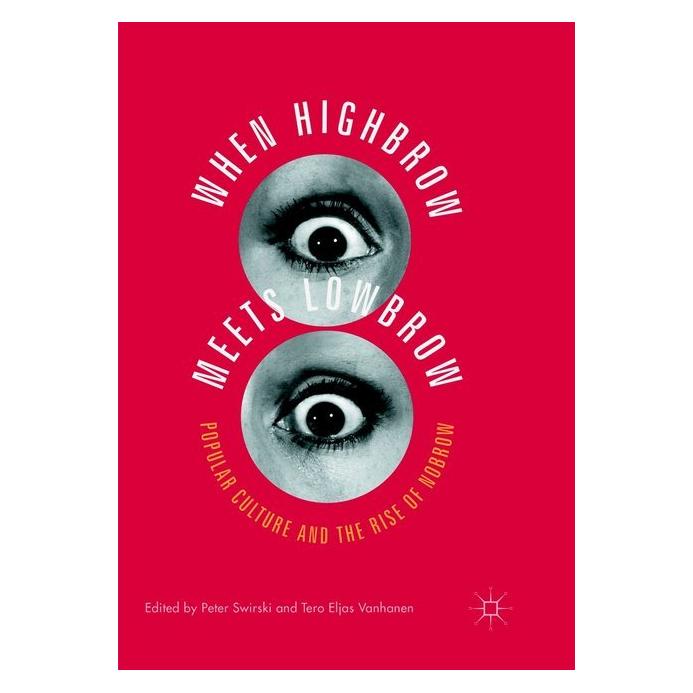 Springer When Highbrow Meets Lowbrow (Englisch, Softcover, Peter Swirski, Tero Eljas Vanhanen) (56042039)