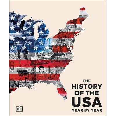 The History of the USA Year by Year, Gebundene Ausgabe von DK, Dorling Kindersley, 978-0-241-79414-2
