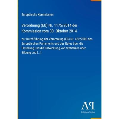 Verordnung (EU) Nr. 1175/2014 der Kommission vom 30. Oktober 2014, Gebundene Ausgabe von Europäische Kommission, Antiphon Verlag, 978-3-387-71998-7