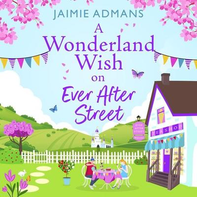 A Wonderland Wish on Ever After Street - Jaimie Admans, Audio, 9781804838839