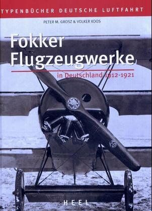 Grosz, Peter M. - Typenbücher Deutsche Luftfahrt - Fokker Flugzeugwerke: In Deutschland 1912 - 1921 - Preis vom 10.10.2026 11:48:34 h