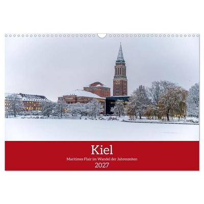 Kiel – Maritimes Flair im Wandel der Jahreszeiten (Wandkalender 2027 DIN A3 quer), CALVENDO Monatskalender