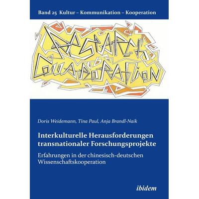 Interkulturelle Herausforderungen transnationaler Forschungsprojekte, Taschenbuch von Doris Weidemann,Tina Paul,Anja Brandl-Naik, Ibidem,