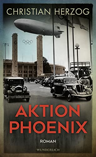 Christian Herzog - Aktion Phoenix: Ein rasanter Thriller vor dem Hintergrund der Olympischen Spiele 1936 in Berlin - Preis vom 11.10.2026 15:43:13 h