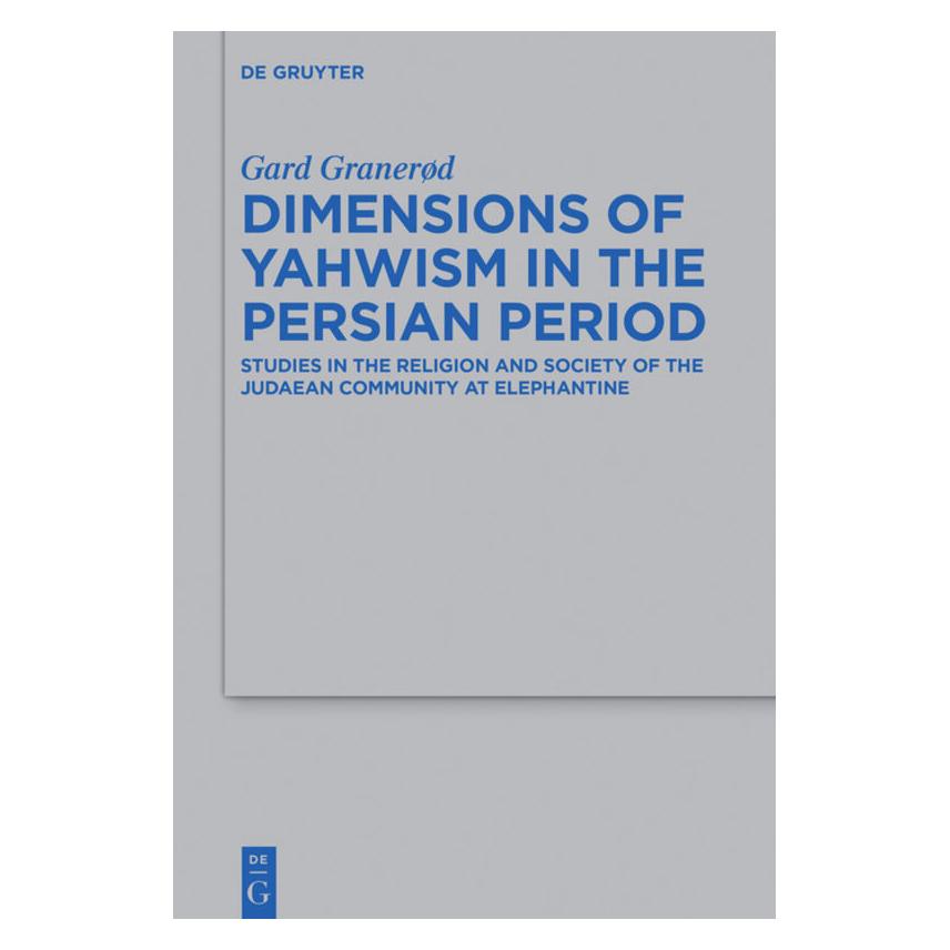 De Gruyter Dimensions of Yahwism in the Persian Period (Englisch, Gard Granerød) (45095145)