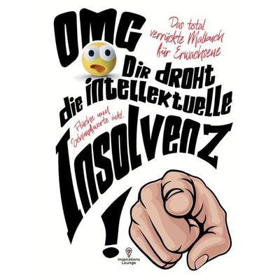Malbuch für Erwachsene 'OMG Dir droht die intellektuelle Insolvenz'!; Taschenbuch von S&L Inspirations Lounge, Tredition, 978-3-384-04746-5